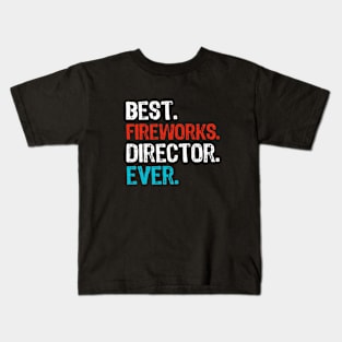 Best Fireworks Director Ever 4th of July Kids T-Shirt